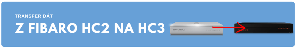 Fibaro migrácia HC2 na HC3